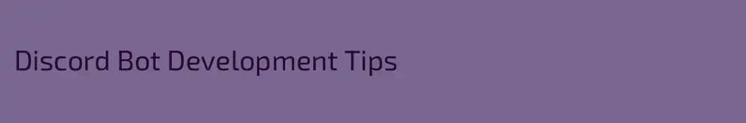 Discord Bot Development Tips